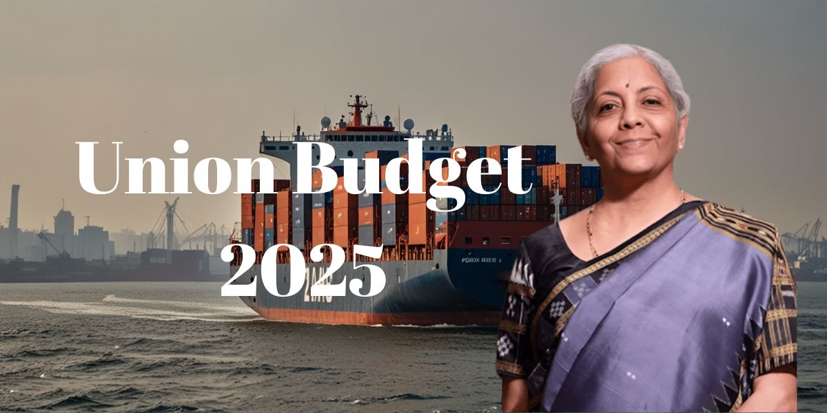 Union Budget 2025: An Important Milestone for the Indian Shipping Industry