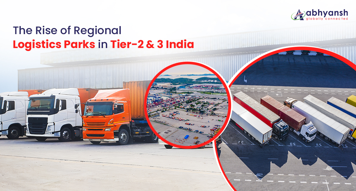 The Rise of Regional Logistics Parks in Tier-2 & Tier-3 India