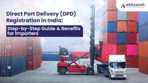 Direct Port Delivery (DPD) Registration in India: Step-by-Step Guide & Benefits for Importers